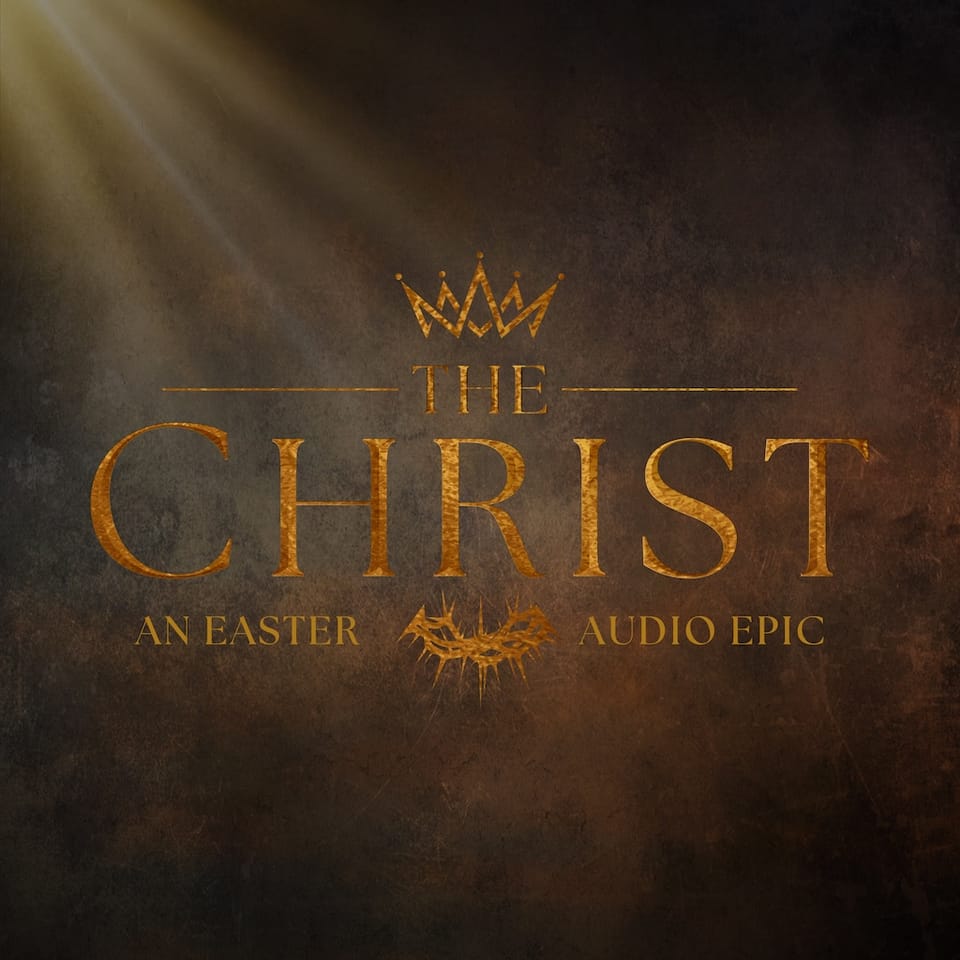 "THE CHRIST" Podcast Can Be Your Easter Event, Too